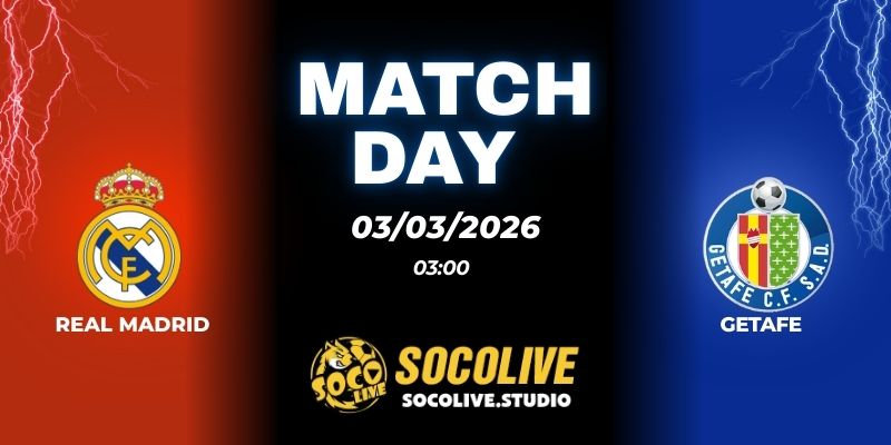 Nhận định soi kèo Real Madrid vs Getafe 03h00 ngày 03/03